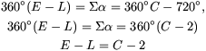 \\displaylines{360^{\\circ}(E-L)=\\Sigma\\alpha=360^{\\circ}C-720^{\\circ},\\cr360^{\\circ}(E-L)=\\Sigma\\alpha=360^{\\circ}(C-2)\\cr E-L=C-2\\cr}